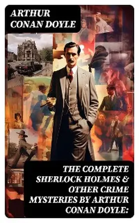 Doyle |  The Complete Sherlock Holmes & Other Crime Mysteries by Arthur Conan Doyle: | eBook | Sack Fachmedien