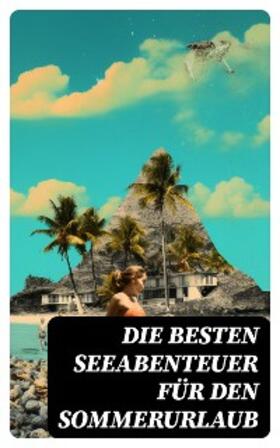 Verne / May / Schoppe |  Die besten Seeabenteuer für den Sommerurlaub | eBook | Sack Fachmedien