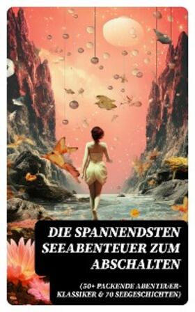 Verne / May / Schoppe |  Die spannendsten Seeabenteuer zum Abschalten (50+ Packende Abenteuer-Klassiker & 70 Seegeschichten) | eBook | Sack Fachmedien