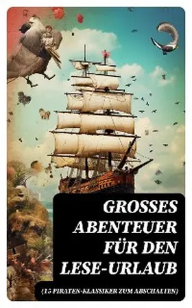 Verne / Engel / Stevenson |  Großes Abenteuer für den Lese-Urlaub (15 Piraten-Klassiker zum Abschalten) | eBook | Sack Fachmedien