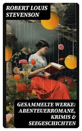 Stevenson |  Gesammelte Werke: Abenteuerromane, Krimis & Seegeschichten | eBook | Sack Fachmedien