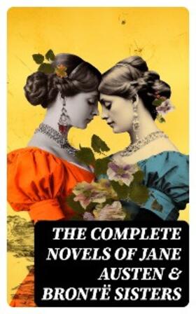 Brontë / Austen |  The Complete Novels of Jane Austen & Brontë Sisters | eBook | Sack Fachmedien