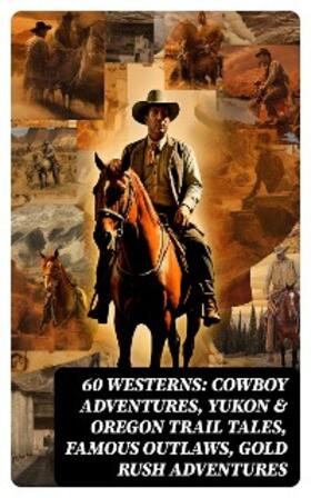 Twain / Lillibridge / Cooper |  60 WESTERNS: Cowboy Adventures, Yukon & Oregon Trail Tales, Famous Outlaws, Gold Rush Adventures | eBook | Sack Fachmedien