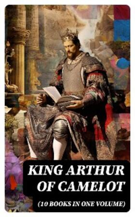 Pyle / Morris / Knowles |  KING ARTHUR OF CAMELOT (10 Books in One Volume) | eBook | Sack Fachmedien