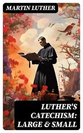 Luther |  Luther's Catechism: Large & Small | eBook | Sack Fachmedien