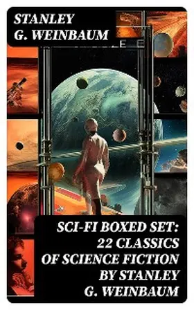 Weinbaum |  SCI-FI Boxed Set: 22 Classics of Science Fiction by Stanley G. Weinbaum | eBook | Sack Fachmedien