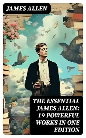 Allen |  The Essential James Allen: 19 Powerful Works in One Edition | eBook | Sack Fachmedien