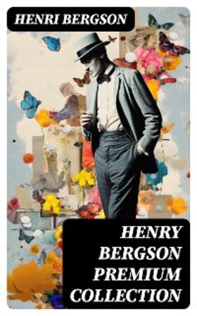 Bergson |  HENRY BERGSON Premium Collection | eBook | Sack Fachmedien