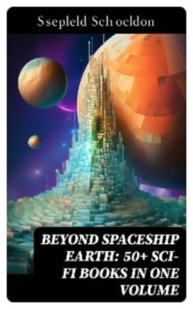 Verne / Greg / Lindsay |  BEYOND SPACESHIP EARTH: 50+ Sci-Fi Books in One Volume | eBook | Sack Fachmedien