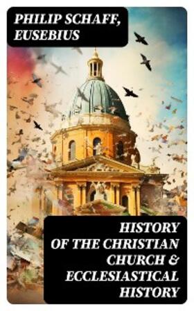 Schaff / Eusebius |  History of the Christian Church & Ecclesiastical History | eBook | Sack Fachmedien