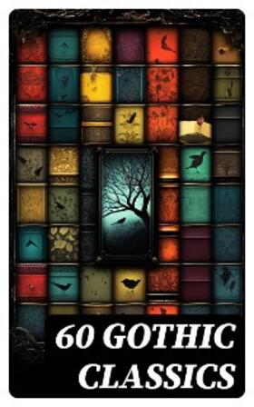 Dickens / Brontë / Godwin |  60 GOTHIC CLASSICS | eBook | Sack Fachmedien