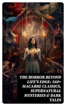 Hauff / Dickens / Twain |  The Horror Beyond Life's Edge: 560+ Macabre Classics, Supernatural Mysteries & Dark Tales | eBook | Sack Fachmedien