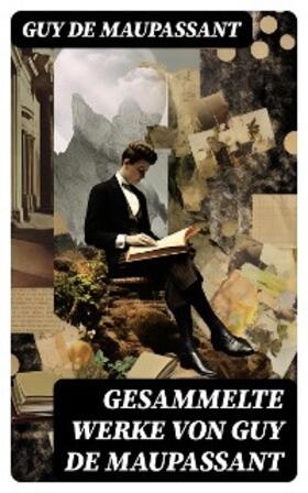 Maupassant |  Gesammelte Werke von Guy de Maupassant | eBook | Sack Fachmedien