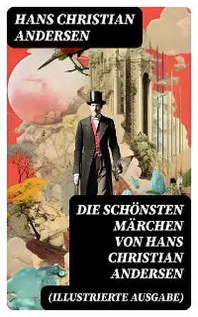 Andersen |  Die schönsten Märchen von Hans Christian Andersen (Illustrierte Ausgabe) | eBook | Sack Fachmedien