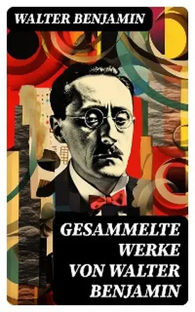 Benjamin |  Gesammelte Werke von Walter Benjamin | eBook | Sack Fachmedien