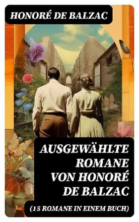 Balzac |  Ausgewählte Romane von Honoré de Balzac (15 Romane in einem Buch) | eBook | Sack Fachmedien