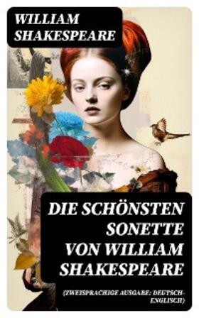 Shakespeare |  Die schönsten Sonette von William Shakespeare (Zweisprachige Ausgabe: Deutsch-Englisch) | eBook | Sack Fachmedien