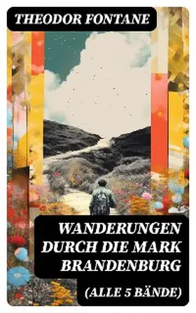 Fontane |  Wanderungen durch die Mark Brandenburg (Alle 5 Bände) | eBook | Sack Fachmedien