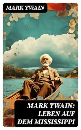 Twain |  Mark Twain: Leben auf dem Mississippi | eBook | Sack Fachmedien