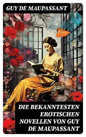 Maupassant |  Die bekanntesten erotischen Novellen von Guy de Maupassant | eBook | Sack Fachmedien