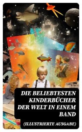 Sapper / Bassewitz / Busch |  Die beliebtesten Kinderbücher der Welt in einem Band (Illustrierte Ausgabe) | eBook | Sack Fachmedien