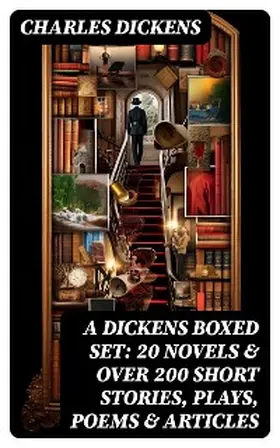 Dickens |  A Dickens Boxed Set: 20 Novels & Over 200 Short Stories, Plays, Poems & Articles | eBook | Sack Fachmedien