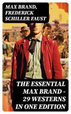 Brand / Faust |  The Essential Max Brand - 29 Westerns in One Edition | eBook | Sack Fachmedien