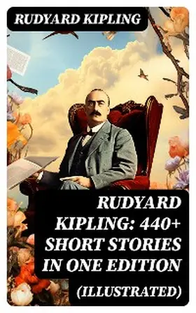 Kipling |  Rudyard Kipling: 440+ Short Stories in One Edition (Illustrated) | eBook | Sack Fachmedien