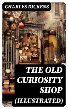 Dickens |  THE OLD CURIOSITY SHOP (Illustrated) | eBook | Sack Fachmedien