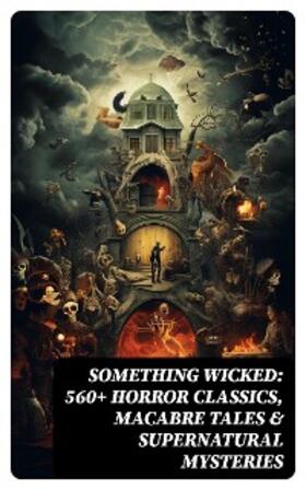 Hauff / Dickens / Twain |  Something Wicked: 560+ Horror Classics, Macabre Tales & Supernatural Mysteries | eBook | Sack Fachmedien