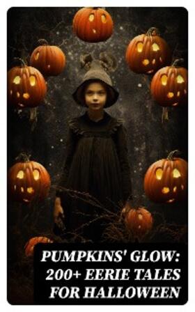 Hauff / France / London |  Pumpkins' Glow: 200+ Eerie Tales for Halloween | eBook | Sack Fachmedien