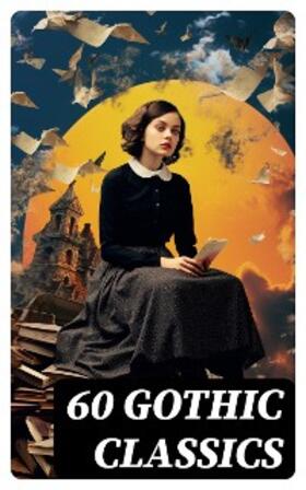 Dickens / Brontë / Godwin |  60 Gothic Classics | eBook | Sack Fachmedien