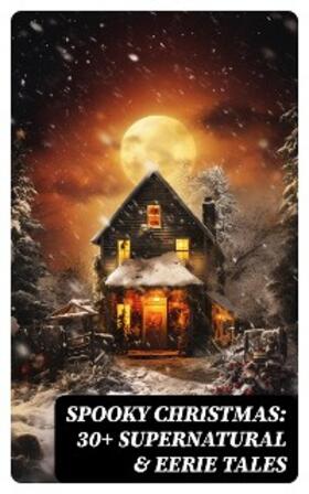 Dickens / Saki / Stevenson |  Spooky Christmas: 30+ Supernatural & Eerie Tales | eBook | Sack Fachmedien