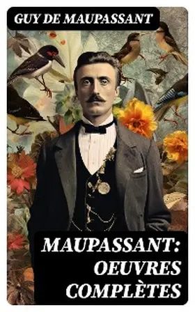 Maupassant |  Maupassant: Oeuvres complètes | eBook | Sack Fachmedien