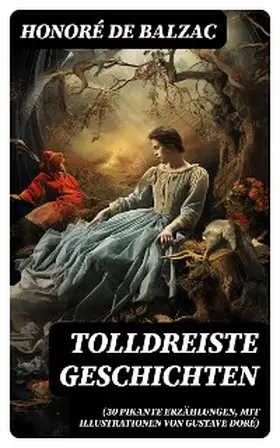 Balzac |  Tolldreiste Geschichten (30 pikante Erzählungen, mit Illustrationen von Gustave Doré) | eBook | Sack Fachmedien