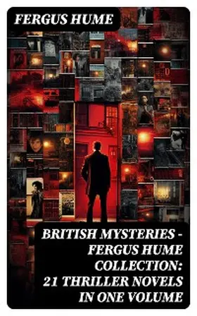 Hume |  British Mysteries - Fergus Hume Collection: 21 Thriller Novels in One Volume | eBook | Sack Fachmedien