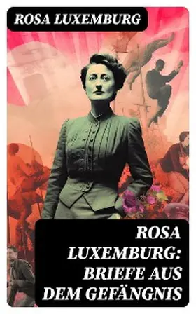 Luxemburg | Rosa Luxemburg: Briefe aus dem Gefängnis | E-Book | sack.de