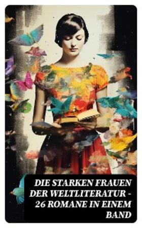 Flaubert / Maupassant / Dickens |  Die starken Frauen der Weltliteratur - 26 Romane in einem Band | eBook | Sack Fachmedien