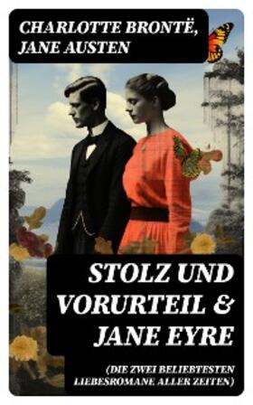Brontë / Austen |  Stolz und Vorurteil & Jane Eyre (Die zwei beliebtesten Liebesromane aller Zeiten) | eBook | Sack Fachmedien