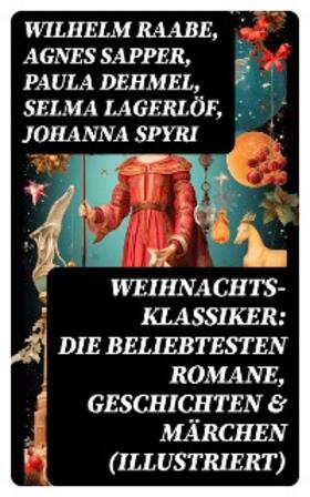 Raabe / Sapper / Dehmel |  Weihnachts-Klassiker: Die beliebtesten Romane, Geschichten & Märchen (Illustriert) | eBook | Sack Fachmedien
