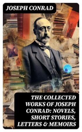 Conrad |  The Collected Works of Joseph Conrad: Novels, Short Stories, Letters & Memoirs | eBook | Sack Fachmedien