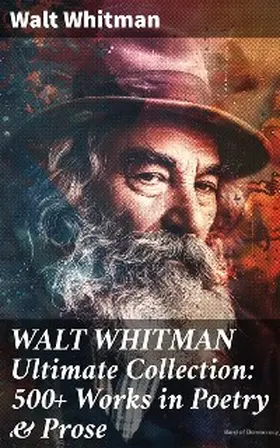 Whitman |  WALT WHITMAN Ultimate Collection: 500+ Works in Poetry & Prose | eBook | Sack Fachmedien