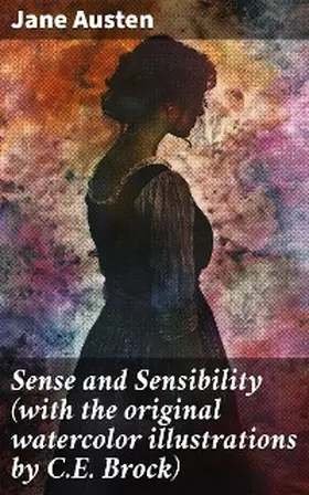 Austen |  Sense and Sensibility (with the original watercolor illustrations by C.E. Brock) | eBook | Sack Fachmedien