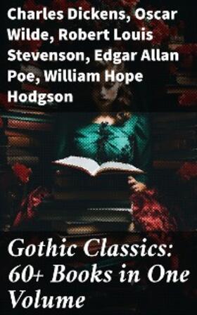 Dickens / Wilde / Stevenson |  Gothic Classics: 60+ Books in One Volume | eBook | Sack Fachmedien