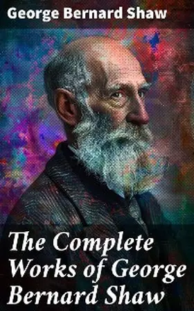 Shaw |  The Complete Works of George Bernard Shaw | eBook | Sack Fachmedien