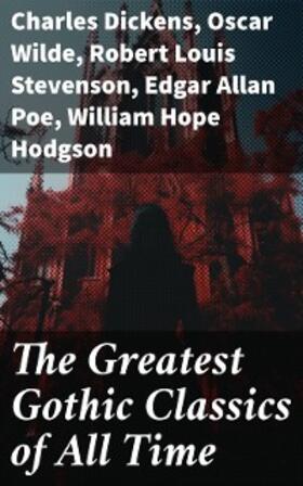 Dickens / Wilde / Stevenson |  The Greatest Gothic Classics of All Time | eBook | Sack Fachmedien
