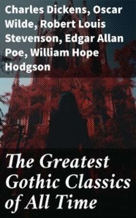 Dickens / Brontë / Wilde |  The Greatest Gothic Classics of All Time | eBook | Sack Fachmedien