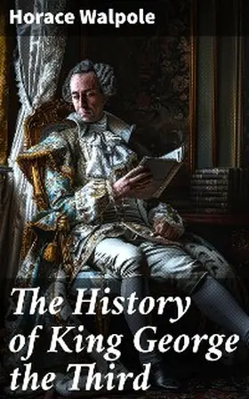 Walpole / Marchant |  The History of King George the Third | eBook | Sack Fachmedien