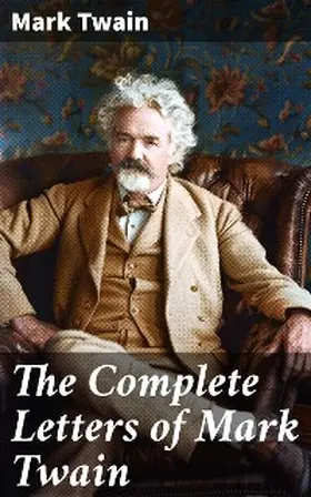 Twain |  The Complete Letters of Mark Twain | eBook | Sack Fachmedien