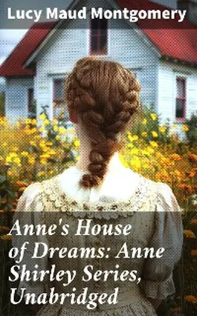 Montgomery |  Anne's House of Dreams: Anne Shirley Series, Unabridged | eBook | Sack Fachmedien